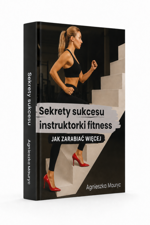 E-book Sekrety sukcesu instruktorki fitness. Zarabiaj więcej.